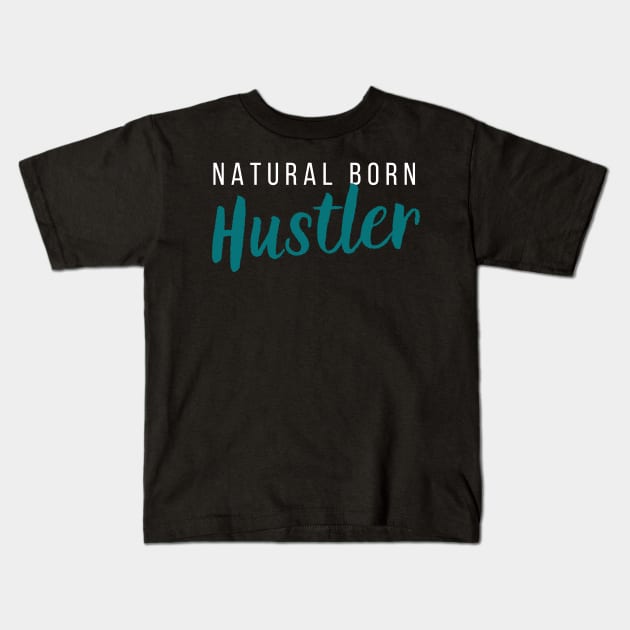 Natural-Born Hustler Kids T-Shirt by Closer T-shirts